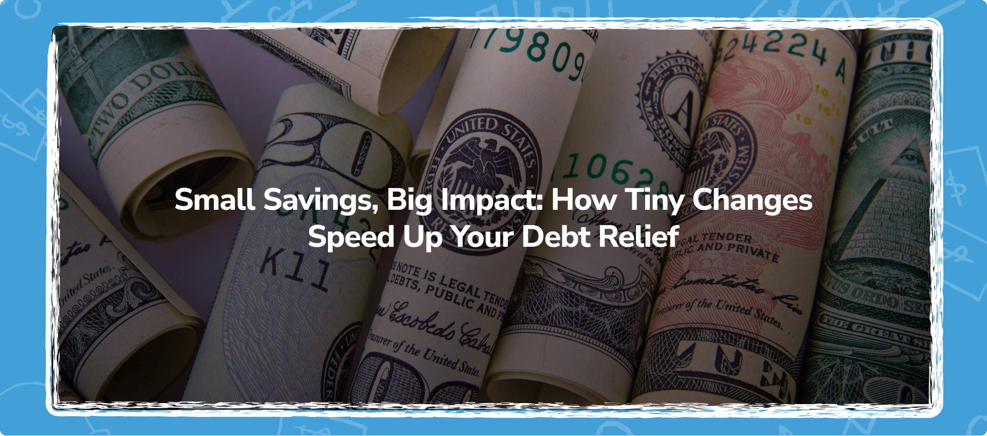 Small Savings, Big Impact: How Tiny Changes Speed Up Your Debt Relief