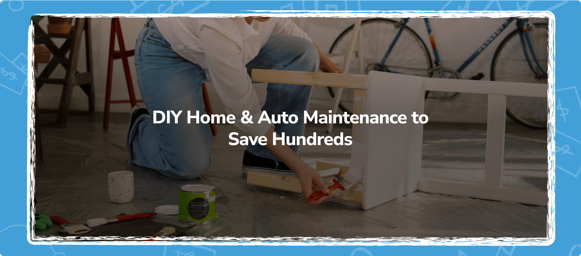 DIY Home & Auto Maintenance to Save Hundreds