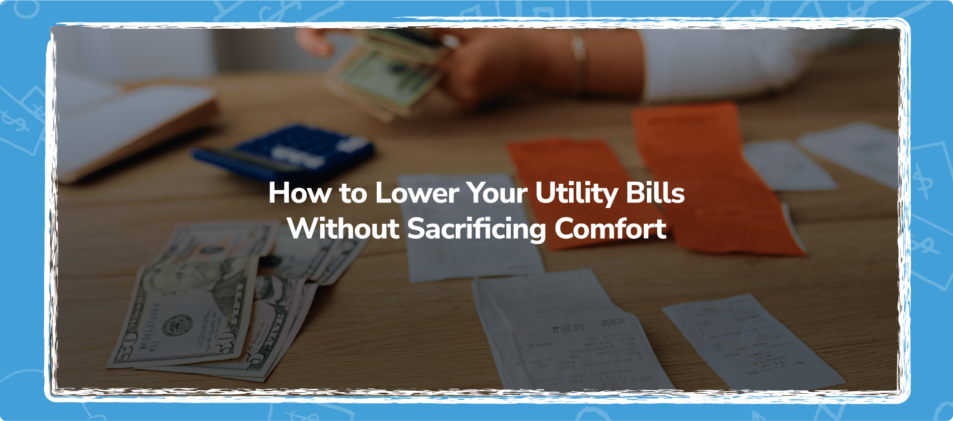 How to Lower Your Utility Bills Without Sacrificing Comfort