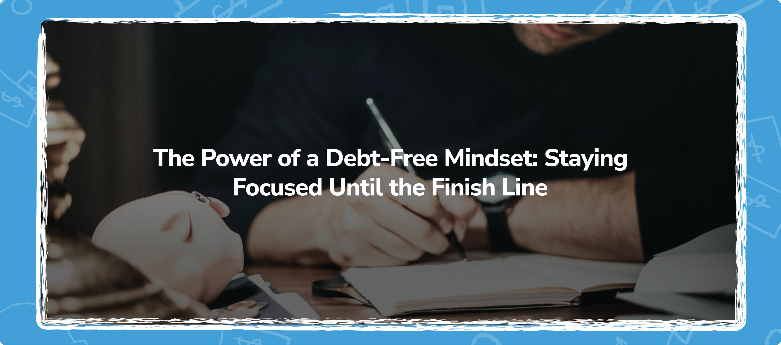 The Power of a Debt-Free Mindset: Staying Focused Until the Finish Line